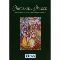 Produkt oferowany przez sklep:  Obyczaje w Polsce. Od średniowiecza do czasów współczesnych