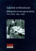 Produkt oferowany przez sklep:  Gdańsk w literaturze Bibliografia od roku 997 do dzisiaj Tom piąty: 1945-1979