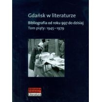 Produkt oferowany przez sklep:  Gdańsk w literaturze Bibliografia od roku 997 do dzisiaj Tom piąty: 1945-1979