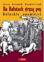 Produkt oferowany przez sklep:  Na Bałutach gryzą psy. Bałuckie opowieści