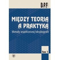 Produkt oferowany przez sklep:  Między teorią a praktyką. Metody współczesnej leksykologii Tom 1