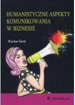 Produkt oferowany przez sklep:  Humanistyczne aspekty komunikowania w biznesie