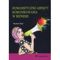 Produkt oferowany przez sklep:  Humanistyczne aspekty komunikowania w biznesie