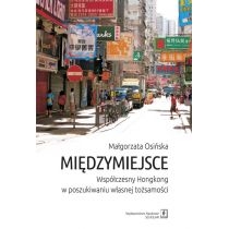 Produkt oferowany przez sklep:  Międzymiejsce. Współczesny Hongkong w poszukiwaniu wasnej tożsamości