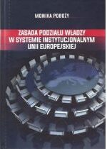 Produkt oferowany przez sklep:  Zasada podziału władzy w systemie instytucjonalnym Unii Europejskiej