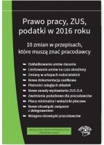 Produkt oferowany przez sklep:  Prawo pracy ZUS podatki w 2016 r. 10 zmian w przepisach - stan prawny na wrzesień 2016