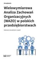 Produkt oferowany przez sklep:  Wielowymiarowa Analiza Zachowań Organizacyjnych (WAZO) w polskich przedsiębiorstwach