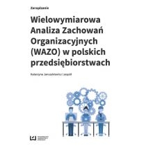 Produkt oferowany przez sklep:  Wielowymiarowa Analiza Zachowań Organizacyjnych (WAZO) w polskich przedsiębiorstwach