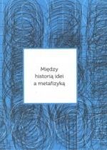 Produkt oferowany przez sklep:  Między historią idei a metafizyką