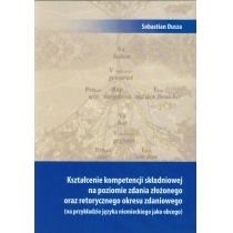 Produkt oferowany przez sklep:  Kształcenie kompetencji składniowej na poziomie zdania złożonego