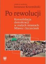 Produkt oferowany przez sklep:  Po rewolucji Konsolidacja demokracji w małych miastach Mława i Szczecinek