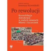 Produkt oferowany przez sklep:  Po rewolucji Konsolidacja demokracji w małych miastach Mława i Szczecinek