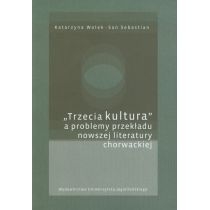 Produkt oferowany przez sklep:  Trzecia kultura a problemy przekładu nowszej literatury chorwackiej
