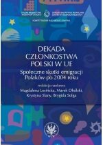 Produkt oferowany przez sklep:  Dekada członkostwa Polski w UE. Społeczne skutki emigracji Polaków po 2004 roku