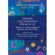 Produkt oferowany przez sklep:  Dekada członkostwa Polski w UE. Społeczne skutki emigracji Polaków po 2004 roku