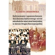 Produkt oferowany przez sklep:  Kultywowanie i upowszechnianie dziedzictwa kulturowego wśród mieszkańców ziemi łomżyńskiej w okresie