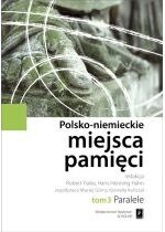 Produkt oferowany przez sklep:  Paralele. Polsko-Niemieckie Miejsca Pamięci. Tom 3