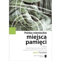 Produkt oferowany przez sklep:  Paralele. Polsko-Niemieckie Miejsca Pamięci. Tom 3