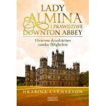 Produkt oferowany przez sklep:  Lady Almina i prawdziwe Downton Abbey. Utracone dziedzictwo zamku Highclere