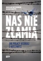 Produkt oferowany przez sklep:  Nas nie złamią. Jak Polacy uciekali z Auschwitz