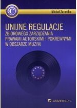 Produkt oferowany przez sklep:  Unijne regulacje zbiorowego zarządzania prawami autorskimi i pokrewnymi w obszarze muzyki