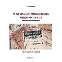 Produkt oferowany przez sklep:  Polska monografia popularnonaukowa przełomu XIX I XX wieku