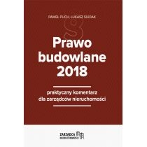 Produkt oferowany przez sklep:  Prawo budowlane 2018. Praktyczny komentarz dla zarządców nieruchomości