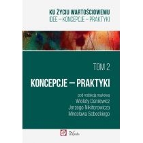 Produkt oferowany przez sklep:  Ku życiu wartościowemu Tom 2 Koncepcje Praktyki