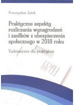 Produkt oferowany przez sklep:  Praktyczne aspekty rozliczania wynagrodzeń  i zasiłków z ubezpieczenia społecznego w 2018 roku