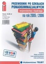 Produkt oferowany przez sklep:  Przewodnik po szkołach ponadgimnazjalnych województwa śląskiego na rok 2005/2006 + CD