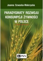 Produkt oferowany przez sklep:  Paradygmaty rozwoju konsumpcji żywności w Polsce
