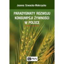 Produkt oferowany przez sklep:  Paradygmaty rozwoju konsumpcji żywności w Polsce