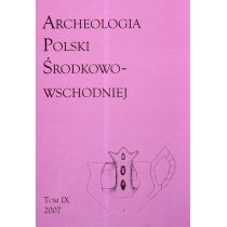 Produkt oferowany przez sklep:  Archeologia Polski Środkowo-Wschodniej Tom 9