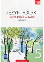 Produkt oferowany przez sklep:  Jutro pójdę w świat. Język polski. Podręcznik. Klasa 5. Szkoła podstawowa