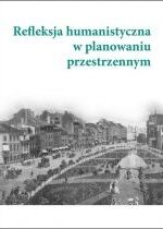 Produkt oferowany przez sklep:  Refleksja humanistyczna w planowaniu przestrzennym