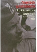 Produkt oferowany przez sklep:  Odmowa wykonania. Pułkownik Harcaj i demobilizacja