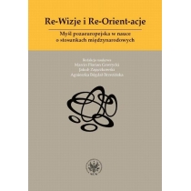 Produkt oferowany przez sklep:  Re-Wizje i Re-Orient-acje. Myśl pozaeuropejska w nauce o stosunkach międzynarodowych