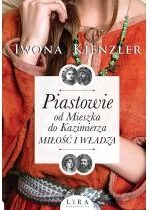 Produkt oferowany przez sklep:  Piastowie od Mieszka do Kazimierza. Miłość i władza