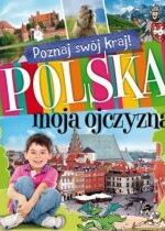 Produkt oferowany przez sklep:  Książka Poznaj swój kraj. Polska moja ojczyzna.