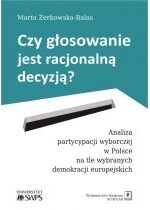 Produkt oferowany przez sklep:  Czy głosowanie jest racjonalną decyzją analiza partycypacji wyborczej w Polsce na tle wybranych demokracji europejskich