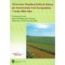 Produkt oferowany przez sklep:  Wyzwania Wspólnej Polityki Rolnej po rozszerzeniu Unii Europejskiej 1 maja 2004 roku