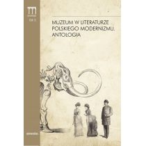 Produkt oferowany przez sklep:  Muzeum w lieraturze polskiego modernizmu. Antologia