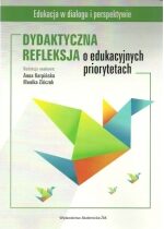 Produkt oferowany przez sklep:  Dydaktyczna refleksja o edukacyjnych priorytetach