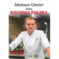 Produkt oferowany przez sklep:  Mateusz Gessler Moja Kuchnia Polska Tw