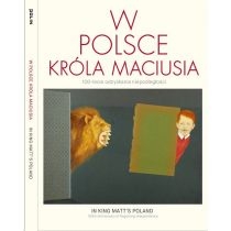 Produkt oferowany przez sklep:  W Polsce króla Maciusia 100-lecie odzyskania niepodległości