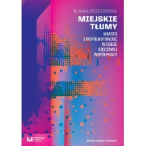 Produkt oferowany przez sklep:  Miejskie tłumy. Miasto i wspólnotowość w dobie sieciowej współpracy