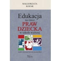 Produkt oferowany przez sklep:  Edukacja na rzecz praw dziecka w szkole wyższej. Zarys dydaktyki szczegółowej