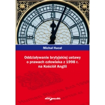 Produkt oferowany przez sklep:  Oddziaływanie brytyjskiej ustawy o prawach człowieka z 1998r. na Kościół Anglii