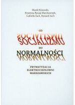 Produkt oferowany przez sklep:  Od socjalizmu do normalności Prywatyzacja elektrociepłowni warszawskich