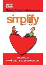 Produkt oferowany przez sklep:  Simplify Your Love. We dwoje prościej i szczęśliwiej żyć